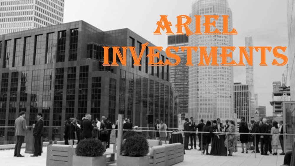 Ariel Investments: Complete Guide, Services, Strategies & Performance (2025)
