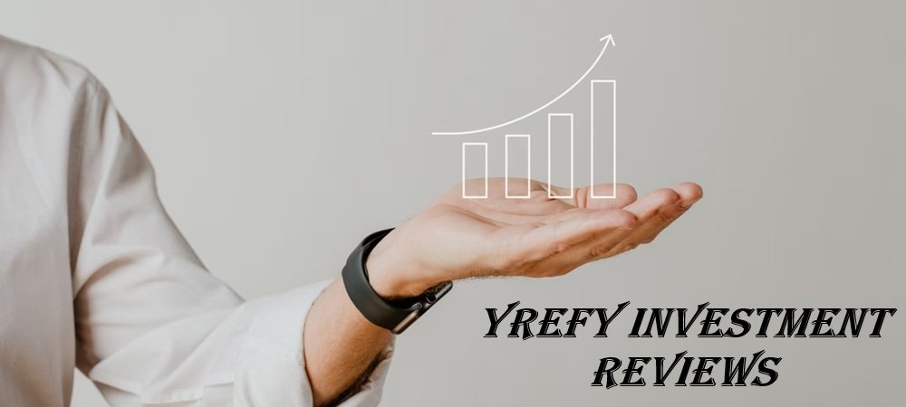 Yrefy Investment Reviews | Returns, Risks, Legitimacy & Investor Guide