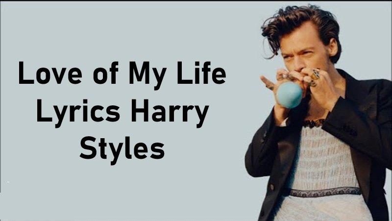 Love of My Life Lyrics Harry Styles | Meaning, Analysis & Complete Song Guide